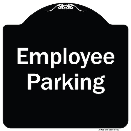 Signmission Designer Series-Employee Parking Sign, Black & White Heavy-Gauge Aluminum, 18" x 18", BW-1818-9850 A-DES-BW-1818-9850